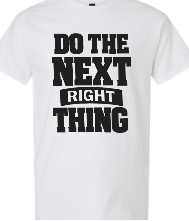 Recovery Shirt - Do The Next Right Thing