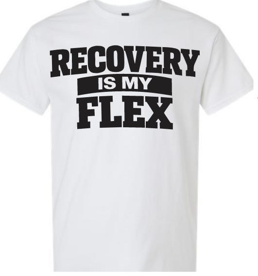 Recovery Shirt - Recovery Is My Flex