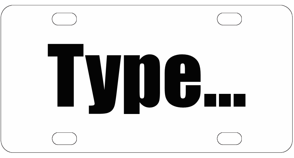 Type Shit - Funny License Plate - Front Bumper