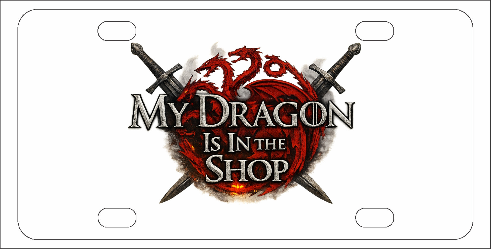 My Dragon is in the shop - Funny License Plate - Front Bumper