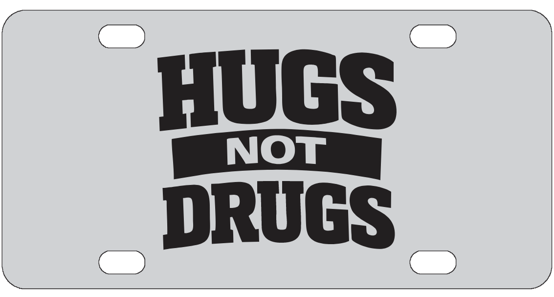 Recovery - Hugs Not Drugs - License Plate – Custom Creations