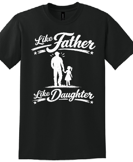 Black t-shirt with white graphic and text 'Like Father Like Daughter' on a white background