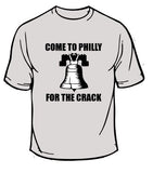 Come To Philadelphia For The Crack T-Shirt