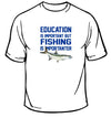 Education is important but fishing Fishing T-Shirt