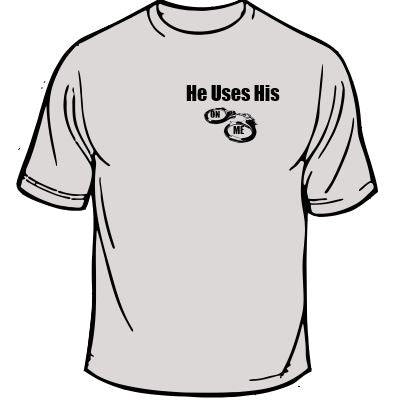 He Uses His Handcuffs On Me Police T-Shirt