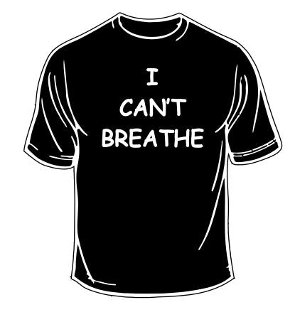 I Can't Breathe T-Shirt