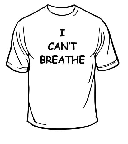 I Can't Breathe T-Shirt