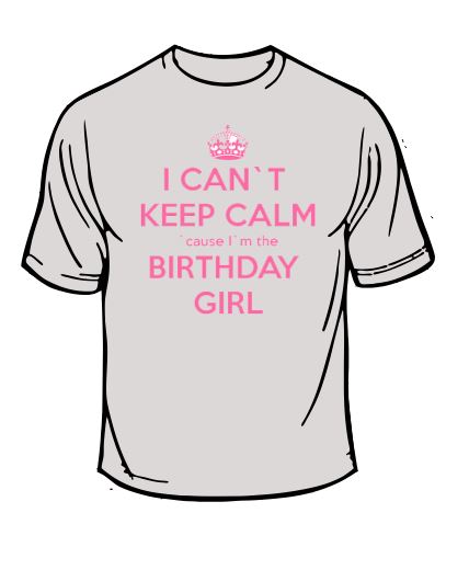 Can't Keep Calm Birthday Girl T-shirt