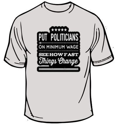 Minimum Wage Politicians T-Shirt