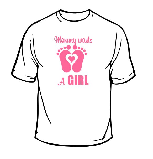 Mommy Wants a Girl T-Shirt