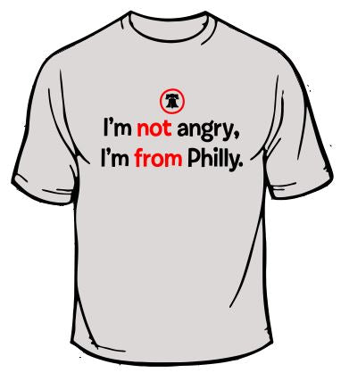 I'm Not Angry I'm From Philadelphia T-Shirt