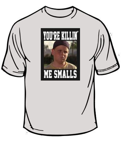 Sandlot You're Killing Me Smalls T-Shirt