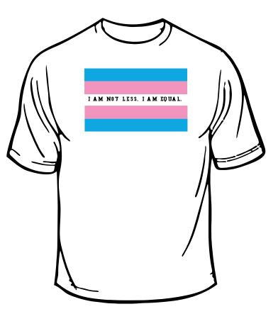 Transgender I Am Not Less. I Am Equal T-Shirt