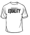 You Had Me At Equality T-Shirt