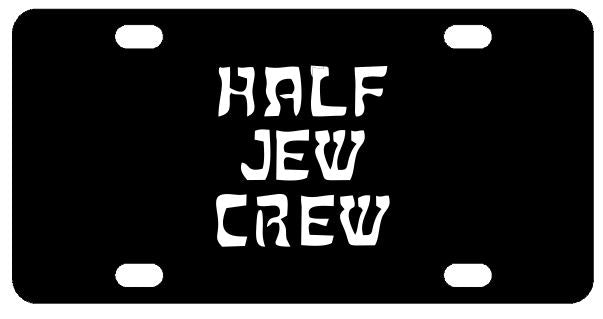 Half Jew Crew License Plate