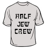 Half Jew Crew T-Shirt