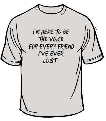 I'm Here To Be The Voice For Every Friend I've Ever Lost Recovery T-shirt