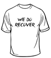 We Do Recover Recovery T-shirt
